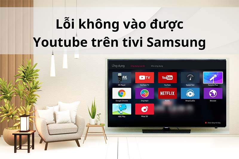 Tivi Samsung Không Vào Được YouTube – Cách Sửa Tận Nơi | Gọi 028 6686 7535